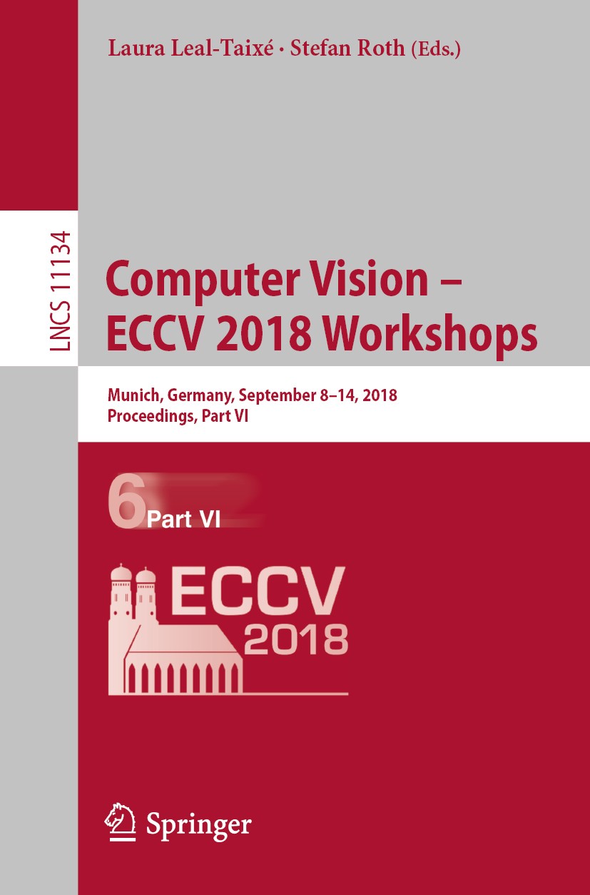 Titlebook: Computer Vision – ECCV 2018 Workshops; Munich, Germany, Sep Laura Leal-Taixé,Stefan Roth Conference proceedings 2019 Springer Nature Switze Titlebook: Computer Vision – ECCV 2018 Workshops; Munich, Germany, Sep Laura Leal-Taixé,Stefan Roth Conference proceedings 2019 Springer Nature Switze