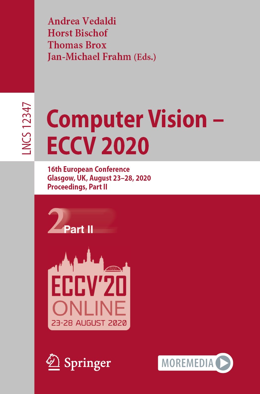 Titlebook: Computer Vision – ECCV 2020; 16th European Confer Andrea Vedaldi,Horst Bischof,Jan-Michael Frahm Conference proceedings 2020 Springer Natur Titlebook: Computer Vision – ECCV 2020; 16th European Confer Andrea Vedaldi,Horst Bischof,Jan-Michael Frahm Conference proceedings 2020 Springer Natur
