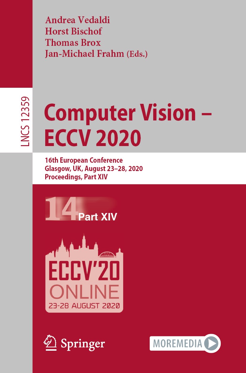 Titlebook: Computer Vision – ECCV 2020; 16th European Confer Andrea Vedaldi,Horst Bischof,Jan-Michael Frahm Conference proceedings 2020 Springer Natur Titlebook: Computer Vision – ECCV 2020; 16th European Confer Andrea Vedaldi,Horst Bischof,Jan-Michael Frahm Conference proceedings 2020 Springer Natur