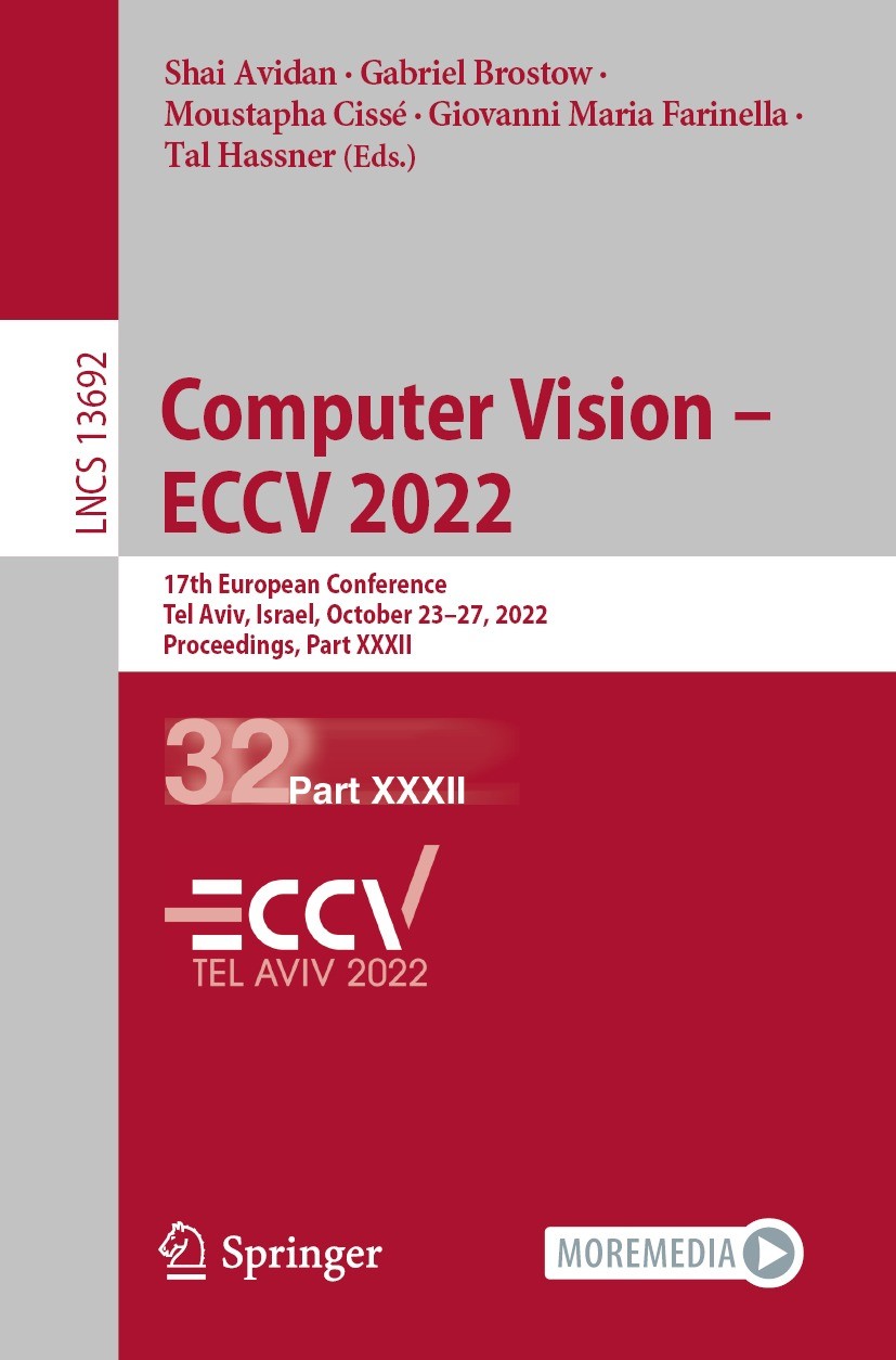 Titlebook: Computer Vision – ECCV 2022; 17th European Confer Shai Avidan,Gabriel Brostow,Tal Hassner Conference proceedings 2022 The Editor(s) (if app Titlebook: Computer Vision – ECCV 2022; 17th European Confer Shai Avidan,Gabriel Brostow,Tal Hassner Conference proceedings 2022 The Editor(s) (if app