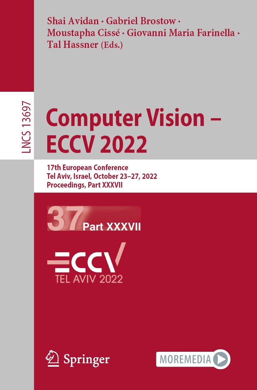 Titlebook: Computer Vision – ECCV 2022; 17th European Confer Shai Avidan,Gabriel Brostow,Tal Hassner Conference proceedings 2022 The Editor(s) (if app Titlebook: Computer Vision – ECCV 2022; 17th European Confer Shai Avidan,Gabriel Brostow,Tal Hassner Conference proceedings 2022 The Editor(s) (if app