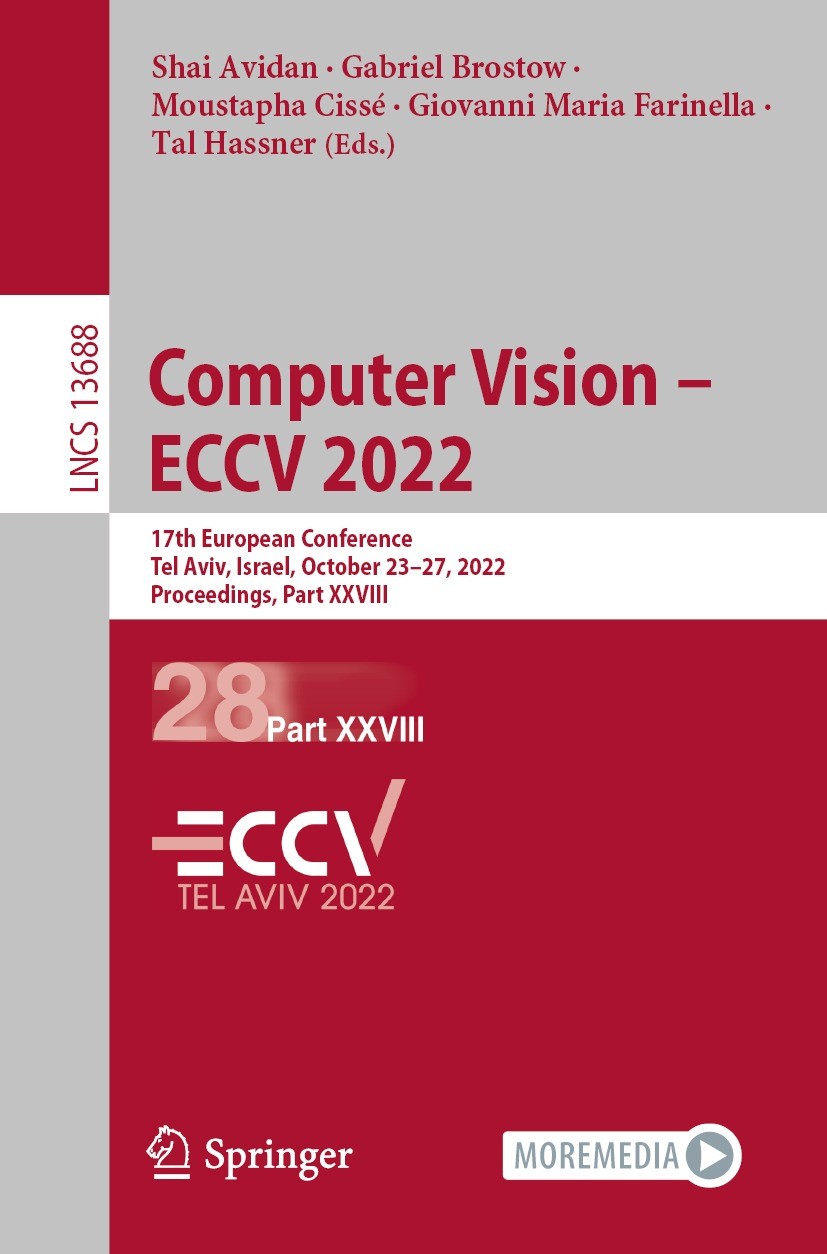 Titlebook: Computer Vision – ECCV 2022; 17th European Confer Shai Avidan,Gabriel Brostow,Tal Hassner Conference proceedings 2022 The Editor(s) (if app Titlebook: Computer Vision – ECCV 2022; 17th European Confer Shai Avidan,Gabriel Brostow,Tal Hassner Conference proceedings 2022 The Editor(s) (if app
