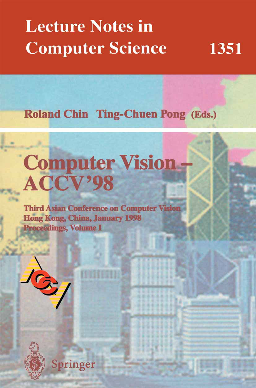 Titlebook: Computer Vision - ACCV‘98; Third Asian Conferen Roland Chin,Ting-Chuen Pong Conference proceedings 1997 Springer-Verlag Berlin Heidelberg 1 Titlebook: Computer Vision - ACCV‘98; Third Asian Conferen Roland Chin,Ting-Chuen Pong Conference proceedings 1997 Springer-Verlag Berlin Heidelberg 1