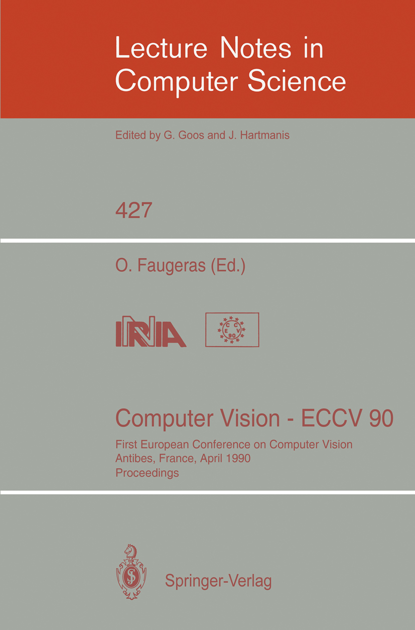 Titlebook: Computer Vision - ECCV 90; First European Confe O. Faugeras Conference proceedings 1990 Springer-Verlag Berlin Heidelberg 1990 Bildanalyse. Titlebook: Computer Vision - ECCV 90; First European Confe O. Faugeras Conference proceedings 1990 Springer-Verlag Berlin Heidelberg 1990 Bildanalyse.