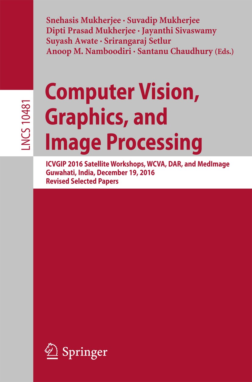 Titlebook: Computer Vision, Graphics, and Image Processing; ICVGIP 2016 Satellit Snehasis Mukherjee,Suvadip Mukherjee,Santanu Chaud Conference proceed Titlebook: Computer Vision, Graphics, and Image Processing; ICVGIP 2016 Satellit Snehasis Mukherjee,Suvadip Mukherjee,Santanu Chaud Conference proceed