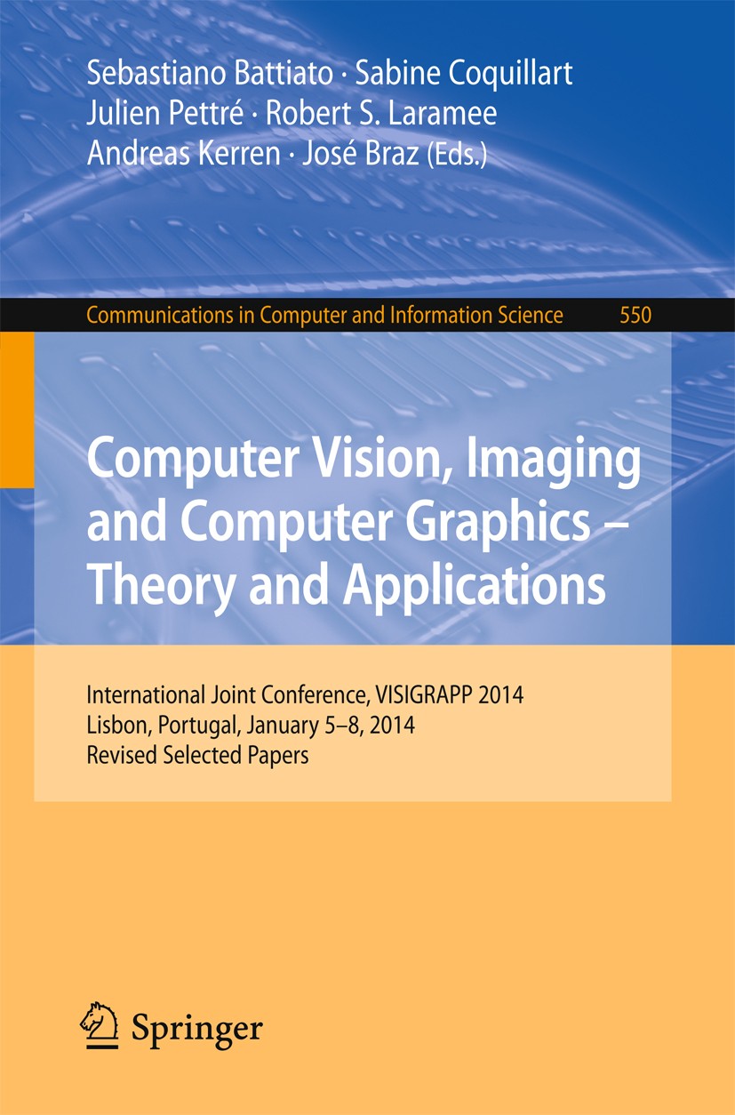 Titlebook: Computer Vision, Imaging and Computer Graphics - Theory and Applications; International Joint Sebastiano Battiato,Sabine Coquillart,José B Titlebook: Computer Vision, Imaging and Computer Graphics - Theory and Applications; International Joint Sebastiano Battiato,Sabine Coquillart,José B