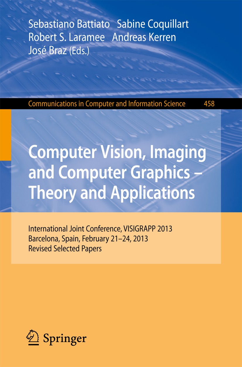 Titlebook: Computer Vision, Imaging and Computer Graphics: Theory and Applications; International Joint Sebastiano Battiato,Sabine Coquillart,José Br Titlebook: Computer Vision, Imaging and Computer Graphics: Theory and Applications; International Joint Sebastiano Battiato,Sabine Coquillart,José Br