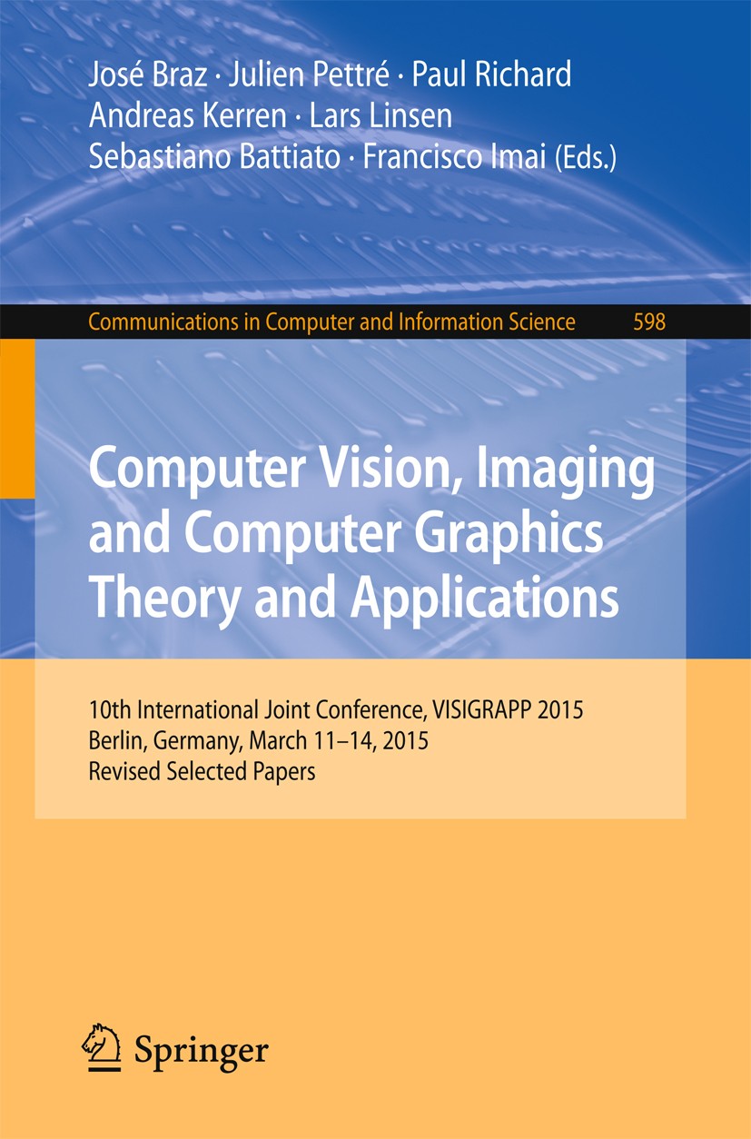 Titlebook: Computer Vision, Imaging and Computer Graphics Theory and Applications; 10th International J José Braz,Julien Pettré,Francisco Imai Confere Titlebook: Computer Vision, Imaging and Computer Graphics Theory and Applications; 10th International J José Braz,Julien Pettré,Francisco Imai Confere