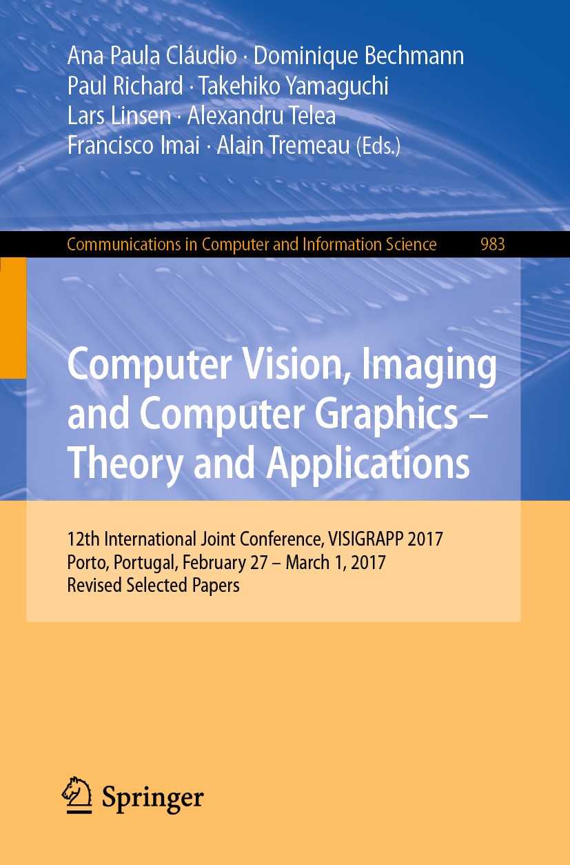 Titlebook: Computer Vision, Imaging and Computer Graphics – Theory and Applications; 12th International J Ana Paula Cláudio,Dominique Bechmann,Alain T Titlebook: Computer Vision, Imaging and Computer Graphics – Theory and Applications; 12th International J Ana Paula Cláudio,Dominique Bechmann,Alain T
