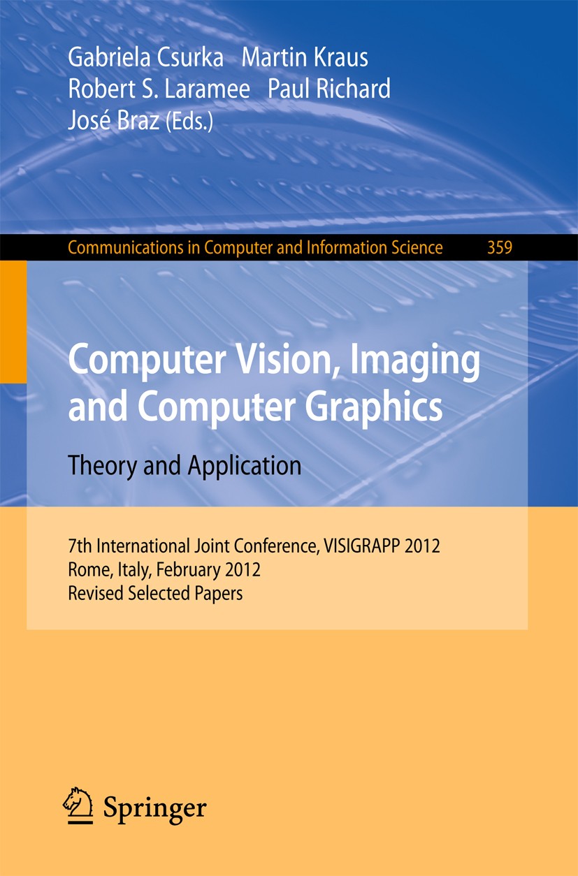 Titlebook: Computer Vision, Imaging and Computer Graphics - Theory and Applications; International Joint Gabriela Csurka,Martin Kraus,José Braz Confe Titlebook: Computer Vision, Imaging and Computer Graphics - Theory and Applications; International Joint Gabriela Csurka,Martin Kraus,José Braz Confe