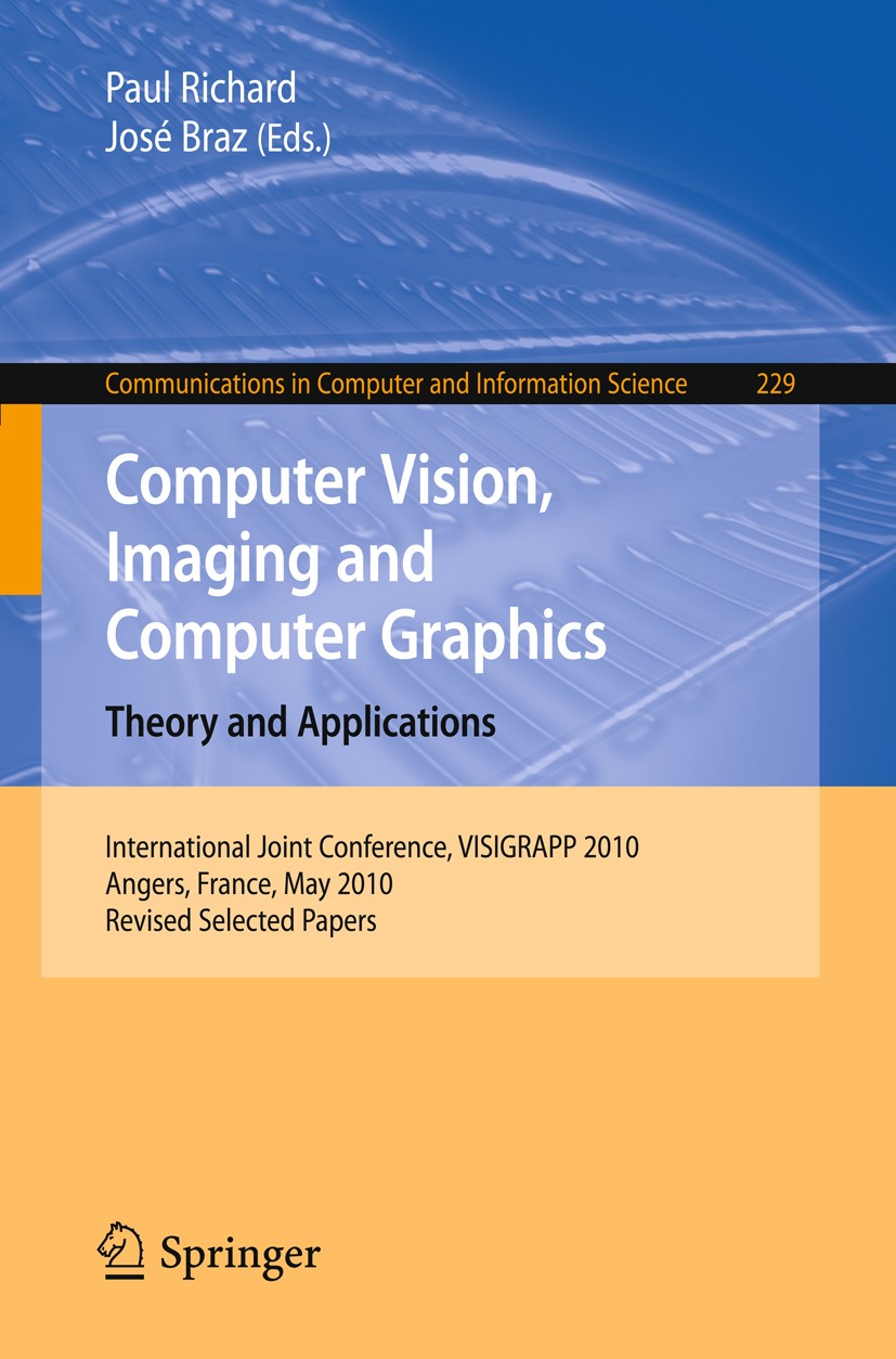 Titlebook: Computer Vision, Imaging and Computer Graphics. Theory and Applications; International Joint Paul Richard,José Braz Conference proceedings Titlebook: Computer Vision, Imaging and Computer Graphics. Theory and Applications; International Joint Paul Richard,José Braz Conference proceedings