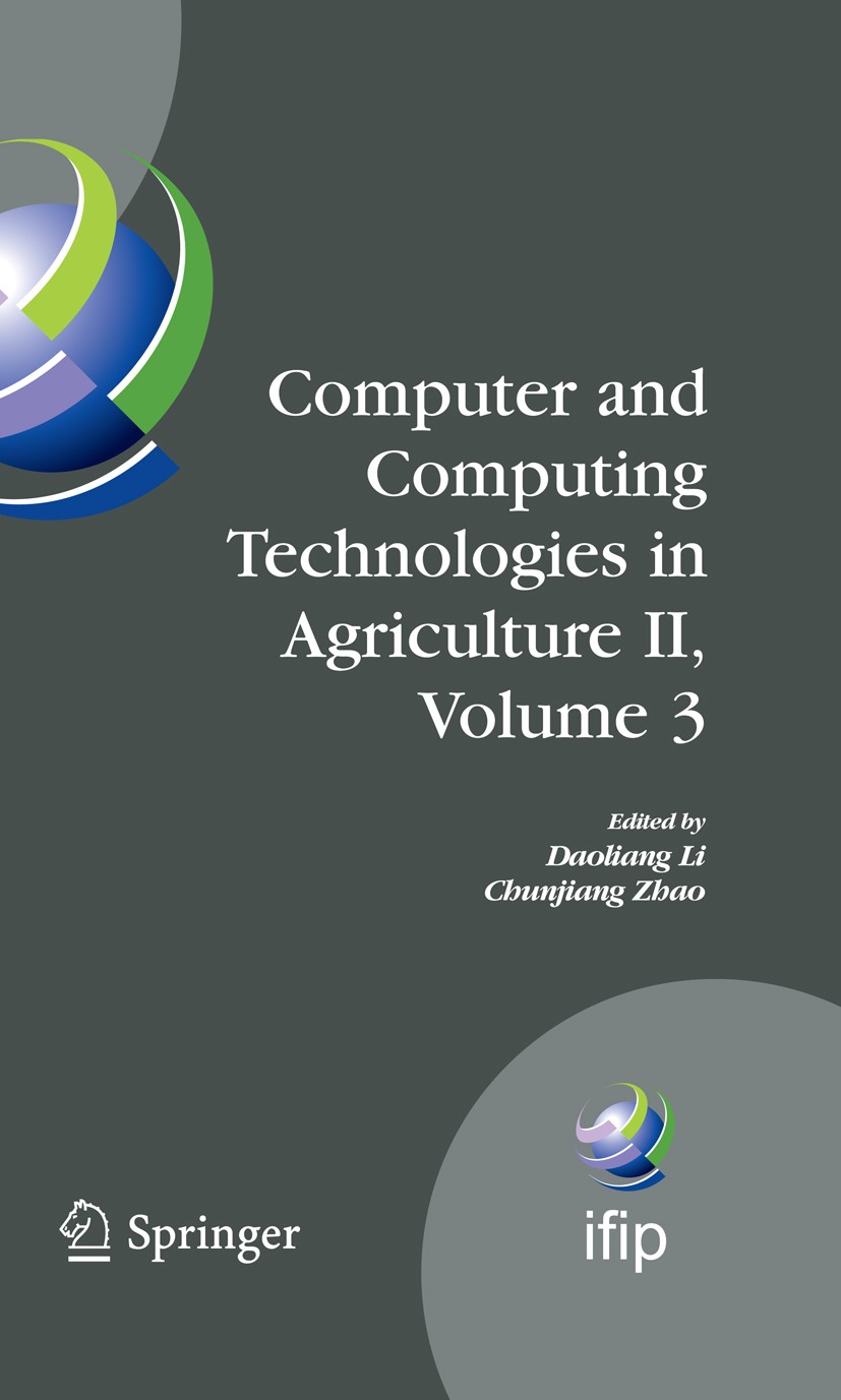 Titlebook: Computer and Computing Technologies in Agriculture II, Volume 3; The Second IFIP Inte Chunjiang Zhao,Daoliang Li Conference proceedings 200 Titlebook: Computer and Computing Technologies in Agriculture II, Volume 3; The Second IFIP Inte Chunjiang Zhao,Daoliang Li Conference proceedings 200
