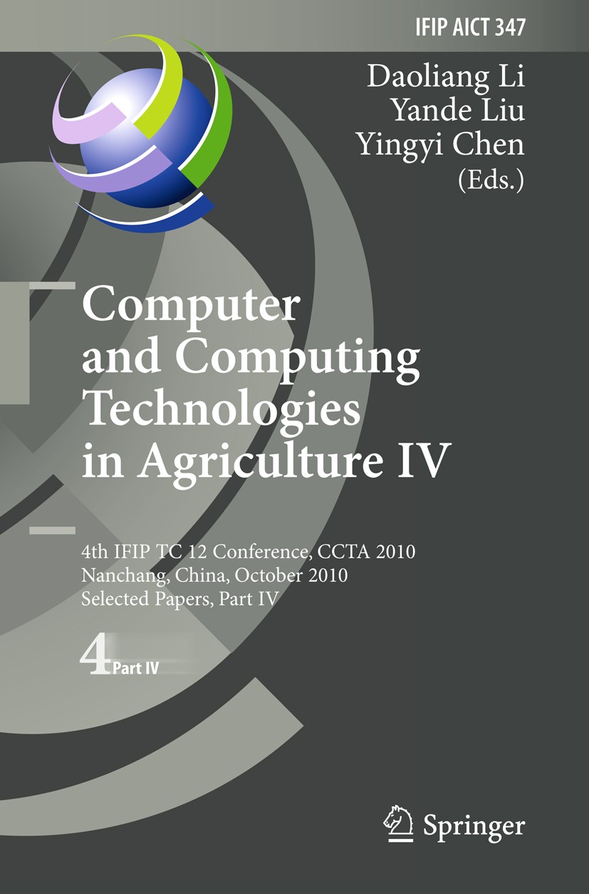 Titlebook: Computer and Computing Technologies in Agriculture IV; 4th IFIP TC 12 Inter Daoliang Li,Yande Liu,Yingyi Chen Conference proceedings 2011 I Titlebook: Computer and Computing Technologies in Agriculture IV; 4th IFIP TC 12 Inter Daoliang Li,Yande Liu,Yingyi Chen Conference proceedings 2011 I