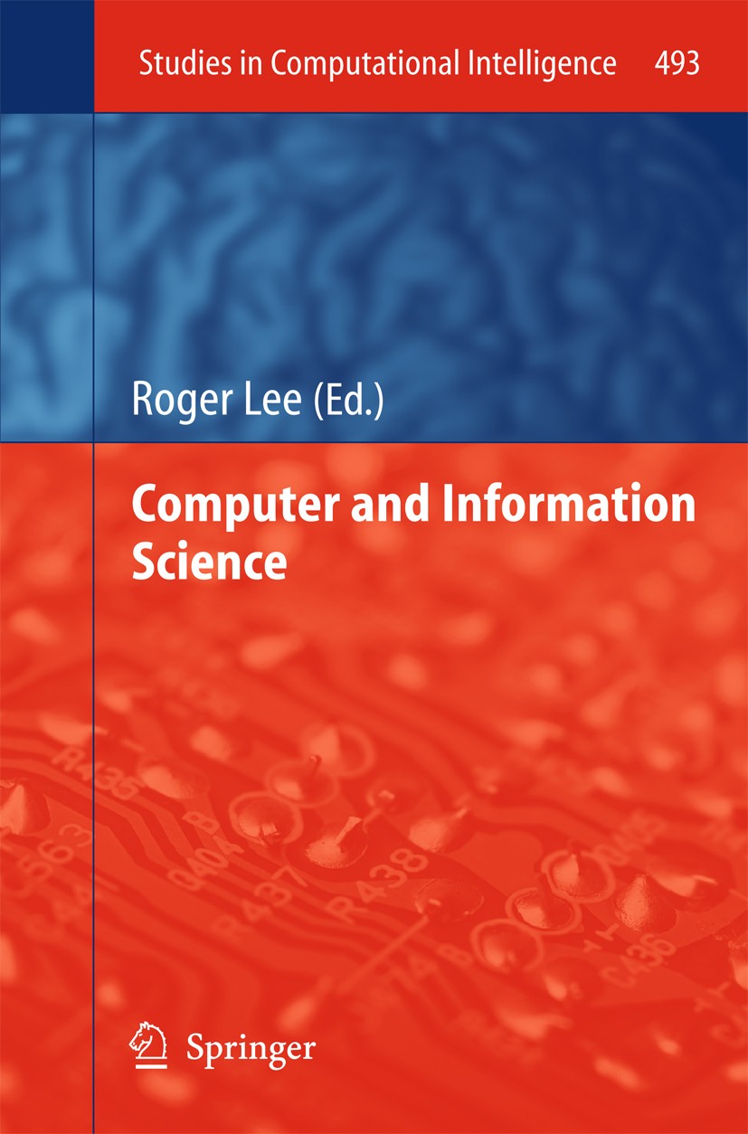 Titlebook: Computer and Information Science; Roger Lee Conference proceedings 2013 Springer International Publishing Switzerland 2013 12th ACIS/IEEE. Titlebook: Computer and Information Science; Roger Lee Conference proceedings 2013 Springer International Publishing Switzerland 2013 12th ACIS/IEEE.
