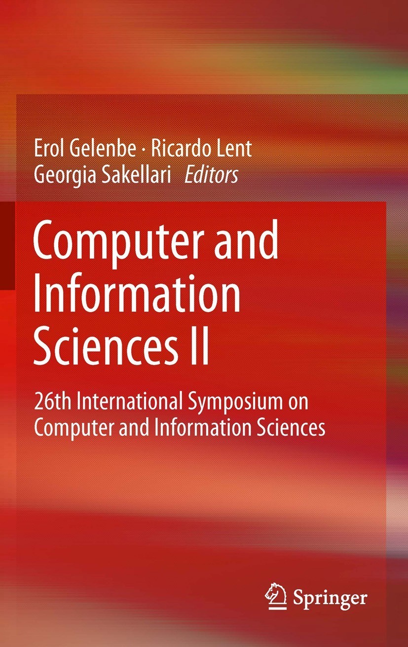 Titlebook: Computer and Information Sciences II; 26th International S Erol Gelenbe,Ricardo Lent,Georgia Sakellari Conference proceedings 2012 Springer Titlebook: Computer and Information Sciences II; 26th International S Erol Gelenbe,Ricardo Lent,Georgia Sakellari Conference proceedings 2012 Springer