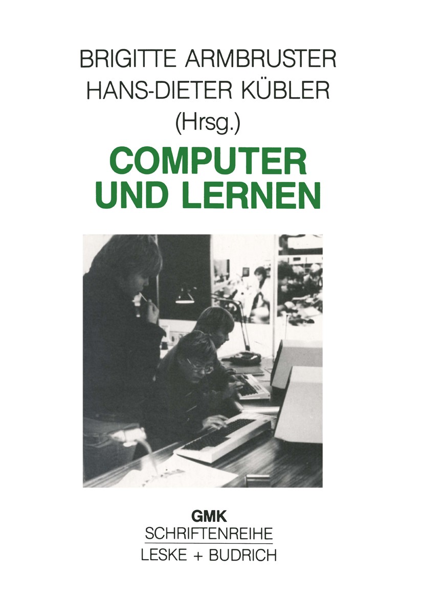 Titlebook: Computer und Lernen; Medienpädagogische K Brigitte Armbruster,Hans-Dieter Kübler Book 1988 Springer Fachmedien Wiesbaden 1988 Berufsbildung Titlebook: Computer und Lernen; Medienpädagogische K Brigitte Armbruster,Hans-Dieter Kübler Book 1988 Springer Fachmedien Wiesbaden 1988 Berufsbildung