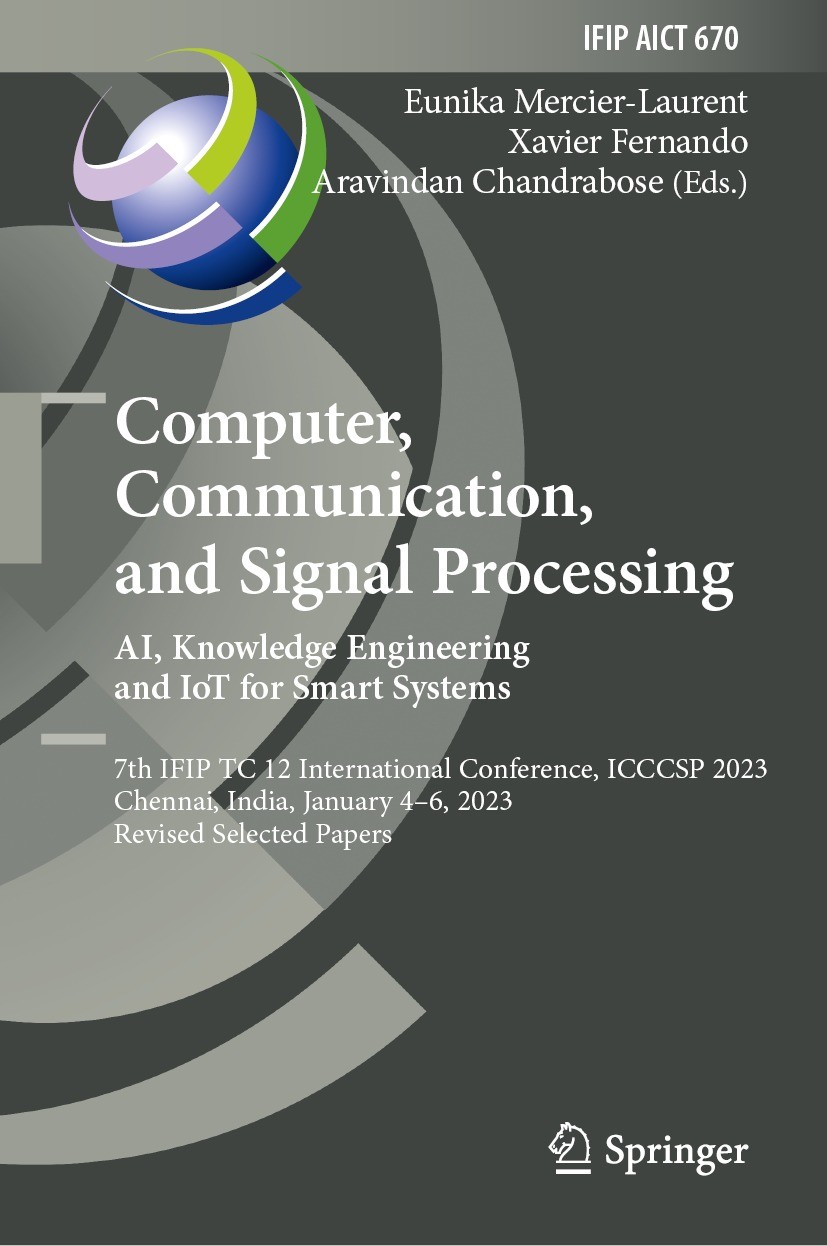 Titlebook: Computer, Communication, and Signal Processing. AI, Knowledge Engineering and IoT for Smart Systems; 7th IFIP TC 12 Inter Eunika Mercier-La Titlebook: Computer, Communication, and Signal Processing. AI, Knowledge Engineering and IoT for Smart Systems; 7th IFIP TC 12 Inter Eunika Mercier-La