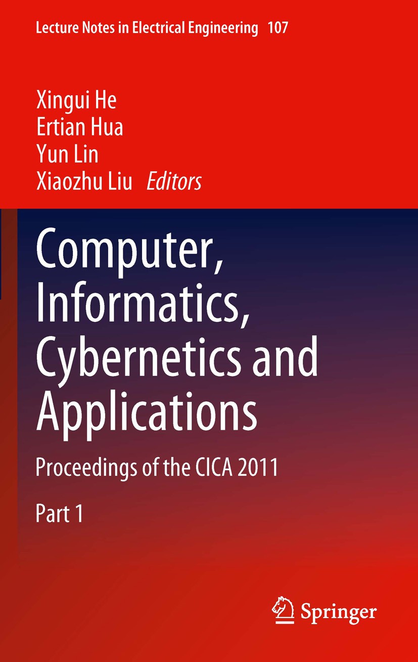 Titlebook: Computer, Informatics, Cybernetics and Applications; Proceedings of the C Xingui He,Ertian Hua,Xiaozhu Liu Conference proceedings 2012 Spri Titlebook: Computer, Informatics, Cybernetics and Applications; Proceedings of the C Xingui He,Ertian Hua,Xiaozhu Liu Conference proceedings 2012 Spri