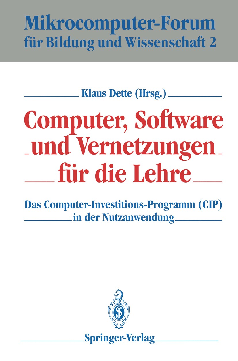 Titlebook: Computer, Software und Vernetzungen für die Lehre; Das Computer-Investi Klaus Dette Conference proceedings 1992 Springer-Verlag Berlin Heid Titlebook: Computer, Software und Vernetzungen für die Lehre; Das Computer-Investi Klaus Dette Conference proceedings 1992 Springer-Verlag Berlin Heid