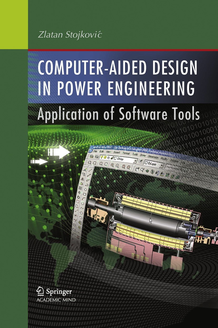 Titlebook: Computer- Aided Design in Power Engineering; Application of Softw Zlatan Stojkovic Book 2012 Springer-Verlag Berlin Heidelberg 2012 AutoCAD Titlebook: Computer- Aided Design in Power Engineering; Application of Softw Zlatan Stojkovic Book 2012 Springer-Verlag Berlin Heidelberg 2012 AutoCAD