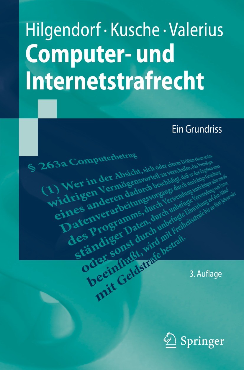 Titlebook: Computer- und Internetstrafrecht; Ein Grundriss Eric Hilgendorf,Carsten Kusche,Brian Valerius Textbook 2022Latest edition Springer-Verlag B Titlebook: Computer- und Internetstrafrecht; Ein Grundriss Eric Hilgendorf,Carsten Kusche,Brian Valerius Textbook 2022Latest edition Springer-Verlag B