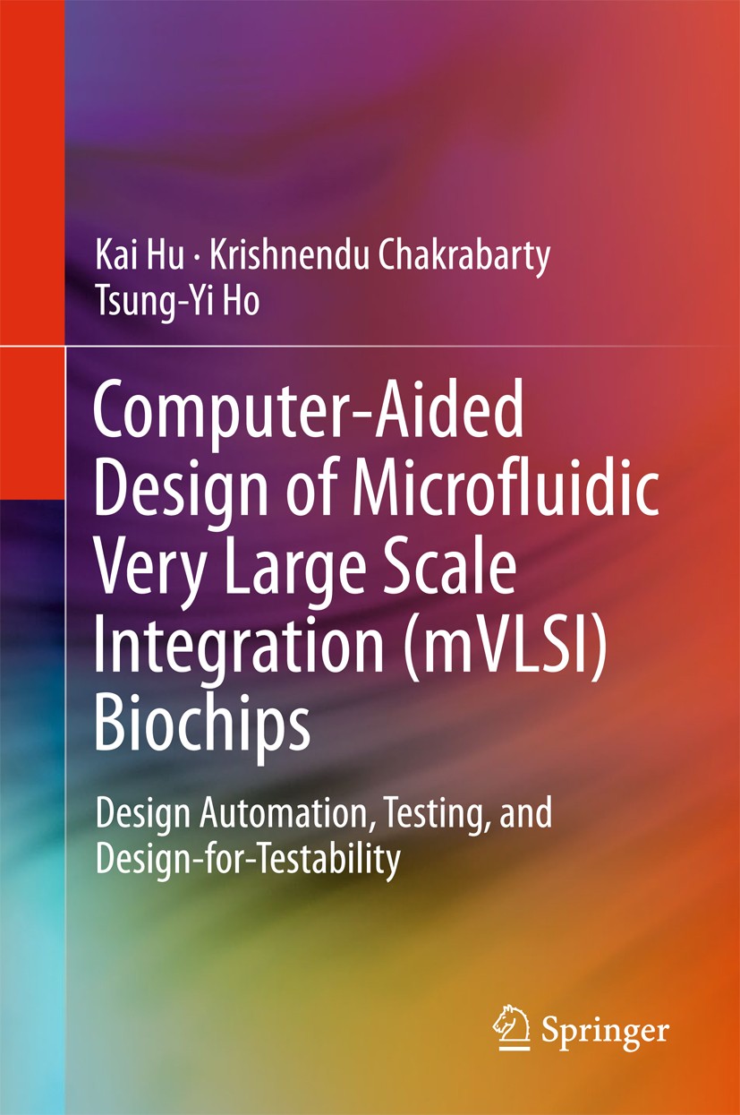 Titlebook: Computer-Aided Design of Microfluidic Very Large Scale Integration (mVLSI) Biochips; Design Automation, T Kai Hu,Krishnendu Chakrabarty,Tsu Titlebook: Computer-Aided Design of Microfluidic Very Large Scale Integration (mVLSI) Biochips; Design Automation, T Kai Hu,Krishnendu Chakrabarty,Tsu