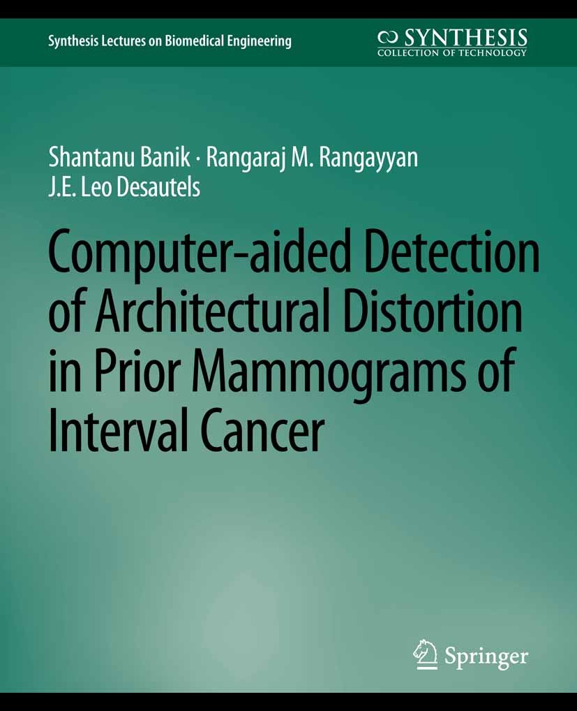 Titlebook: Computer-Aided Detection of Architectural Distortion in Prior Mammograms of Interval Cancer; Shantanu Banik,Rangaraj M. Rangayyan,J. E. De Titlebook: Computer-Aided Detection of Architectural Distortion in Prior Mammograms of Interval Cancer; Shantanu Banik,Rangaraj M. Rangayyan,J. E. De