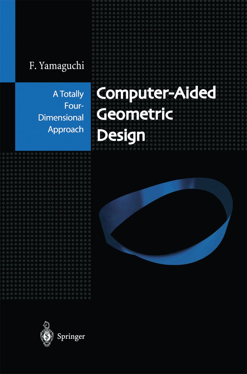 Titlebook: Computer-Aided Geometric Design; A Totally Four-Dimen Fujio Yamaguchi Book 2002 Springer-Verlag Tokyo 2002 CAM.Computational Geometry.Compu Titlebook: Computer-Aided Geometric Design; A Totally Four-Dimen Fujio Yamaguchi Book 2002 Springer-Verlag Tokyo 2002 CAM.Computational Geometry.Compu