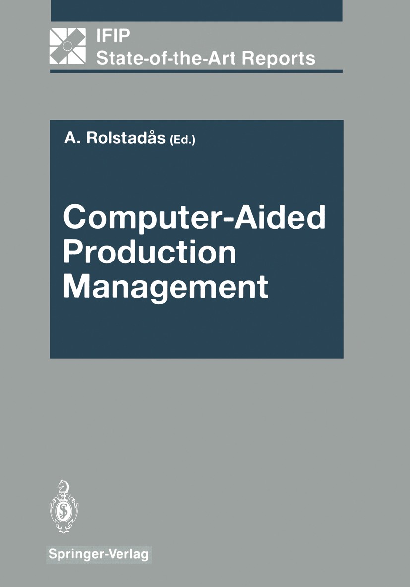 Titlebook: Computer-Aided Production Management; Asbjørn Rolstadås Book 1988 IFIP International Federation for Information Processing 1988 Logistics. Titlebook: Computer-Aided Production Management; Asbjørn Rolstadås Book 1988 IFIP International Federation for Information Processing 1988 Logistics.