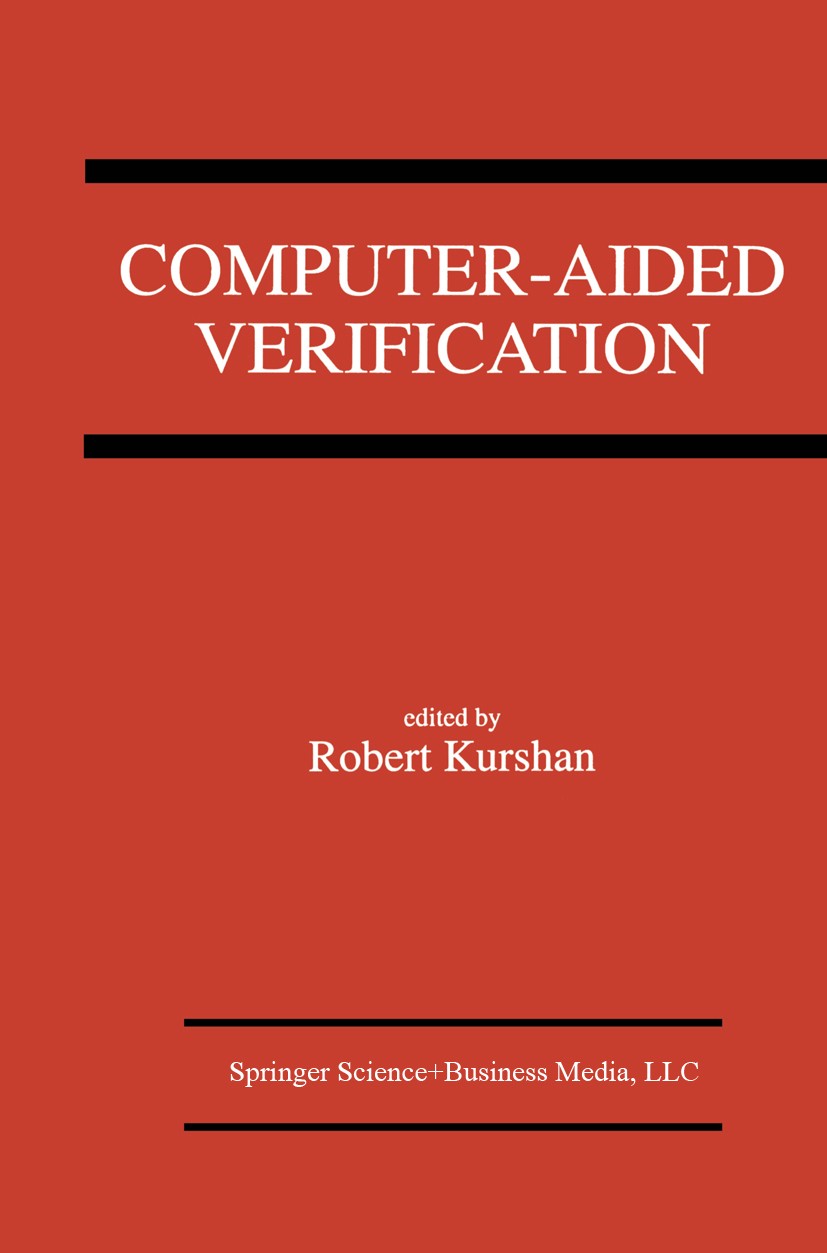 Titlebook: Computer-Aided Verification; A Special Issue of F Robert Kurshan Book 1993 Springer Science+Business Media New York 1993 Computer.Hardware. Titlebook: Computer-Aided Verification; A Special Issue of F Robert Kurshan Book 1993 Springer Science+Business Media New York 1993 Computer.Hardware.