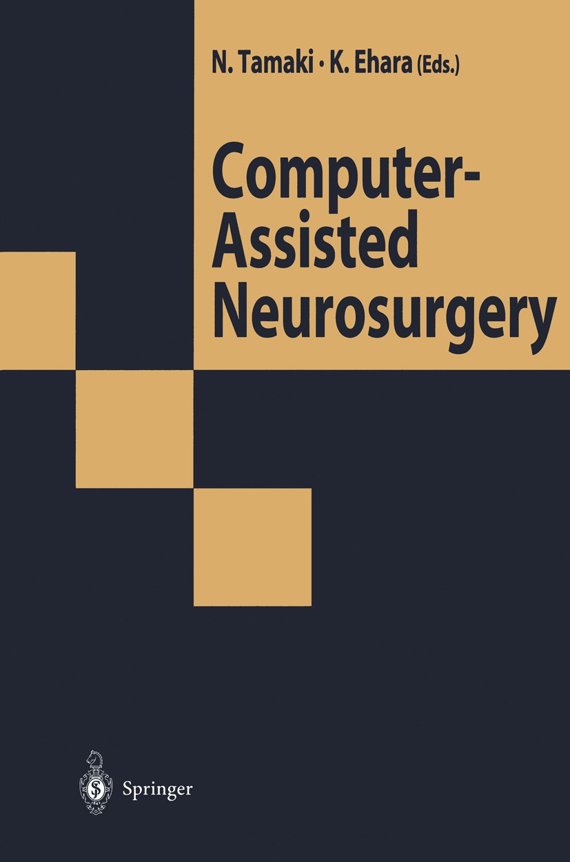 Titlebook: Computer-Assisted Neurosurgery; Norihiko Tamaki (Professor and Chairman),Kazumasa Conference proceedings 1997 Springer-Verlag Tokyo 1997 Titlebook: Computer-Assisted Neurosurgery; Norihiko Tamaki (Professor and Chairman),Kazumasa Conference proceedings 1997 Springer-Verlag Tokyo 1997