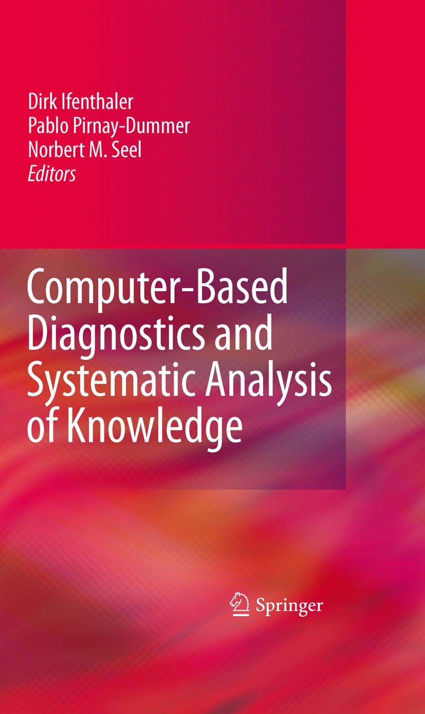 Titlebook: Computer-Based Diagnostics and Systematic Analysis of Knowledge; Dirk Ifenthaler,Pablo Pirnay-Dummer,Norbert M. See Book 2010 Springer-Ver Titlebook: Computer-Based Diagnostics and Systematic Analysis of Knowledge; Dirk Ifenthaler,Pablo Pirnay-Dummer,Norbert M. See Book 2010 Springer-Ver
