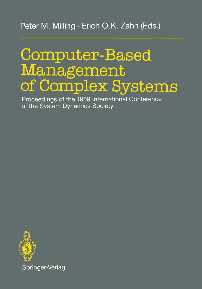 Titlebook: Computer-Based Management of Complex Systems; Proceedings of the 1 Peter M. Milling,Erich O. K. Zahn Conference proceedings 1989 Springer-V Titlebook: Computer-Based Management of Complex Systems; Proceedings of the 1 Peter M. Milling,Erich O. K. Zahn Conference proceedings 1989 Springer-V