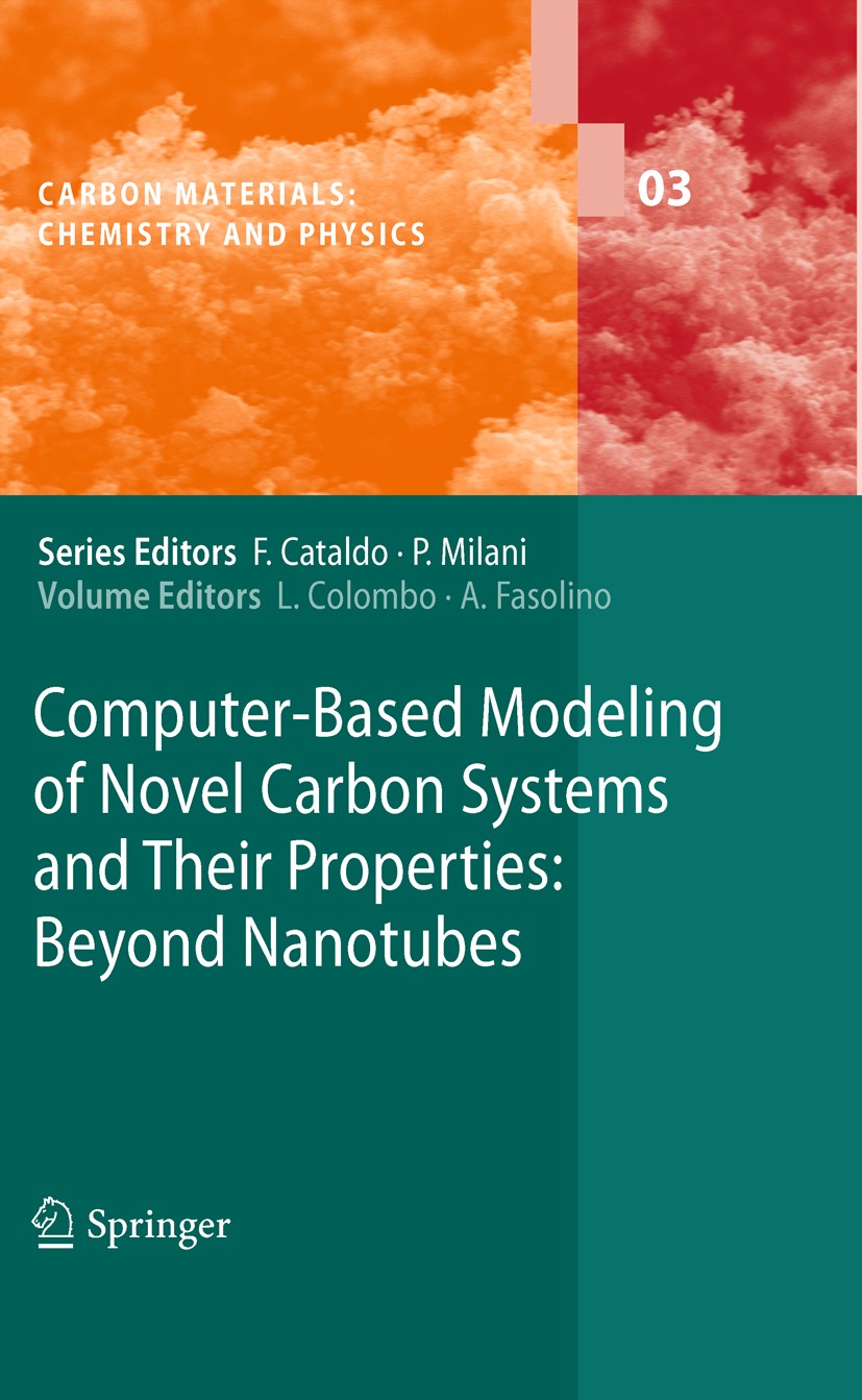 Titlebook: Computer-Based Modeling of Novel Carbon Systems and Their Properties; Beyond Nanotubes Luciano Colombo,Annalisa Fasolino Book 2010 Springer Titlebook: Computer-Based Modeling of Novel Carbon Systems and Their Properties; Beyond Nanotubes Luciano Colombo,Annalisa Fasolino Book 2010 Springer