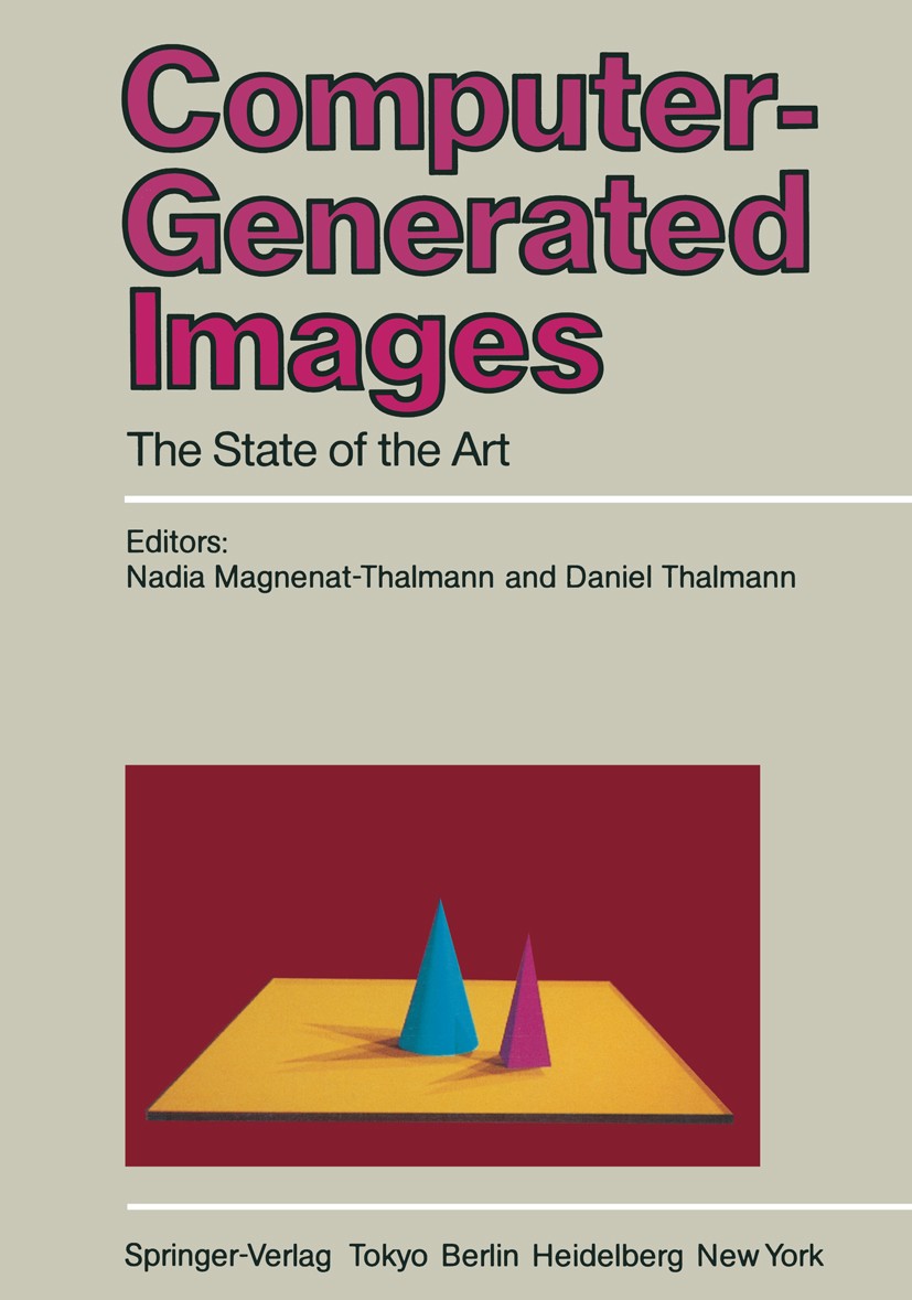 Titlebook: Computer-Generated Images; The State of the Art Nadia Magnenat-Thalmann,Daniel Thalmann Conference proceedings 1985 Springer-Verlag Tokyo 1 Titlebook: Computer-Generated Images; The State of the Art Nadia Magnenat-Thalmann,Daniel Thalmann Conference proceedings 1985 Springer-Verlag Tokyo 1