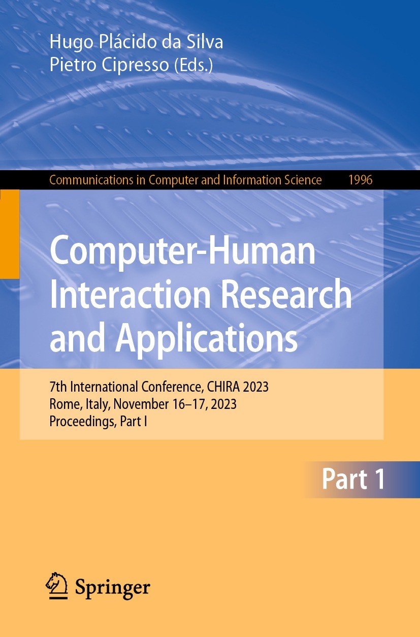 Titlebook: Computer-Human Interaction Research and Applications; 7th International Co Hugo Plácido da Silva,Pietro Cipresso Conference proceedings 202 Titlebook: Computer-Human Interaction Research and Applications; 7th International Co Hugo Plácido da Silva,Pietro Cipresso Conference proceedings 202