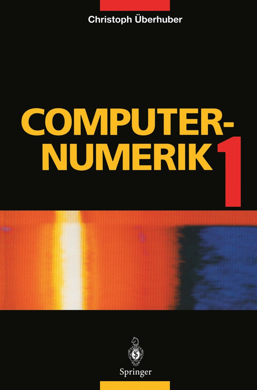 Titlebook: Computer-Numerik 1; Christoph Überhuber Textbook 1995 Springer-Verlag Berlin Heidelberg 1995 Abbildungen.Algorithmen.Algorithmus.Computern Titlebook: Computer-Numerik 1; Christoph Überhuber Textbook 1995 Springer-Verlag Berlin Heidelberg 1995 Abbildungen.Algorithmen.Algorithmus.Computern