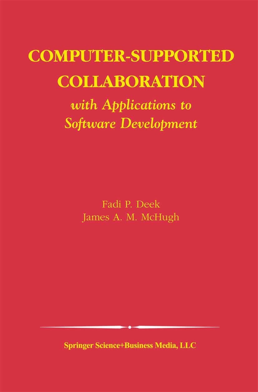 Titlebook: Computer-Supported Collaboration; With Applications to Fadi P. Deek,James A. M. McHugh Book 2003 Springer Science+Business Media New York 2 Titlebook: Computer-Supported Collaboration; With Applications to Fadi P. Deek,James A. M. McHugh Book 2003 Springer Science+Business Media New York 2