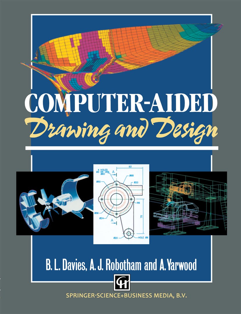 Titlebook: Computer-aided Drawing and Design; B. L. Davies,A. J. Robotham,A. Yarwood Book 1991 B.L. Davies, A.J. Robotham, A. Yarwood 1991 Plot.compu Titlebook: Computer-aided Drawing and Design; B. L. Davies,A. J. Robotham,A. Yarwood Book 1991 B.L. Davies, A.J. Robotham, A. Yarwood 1991 Plot.compu