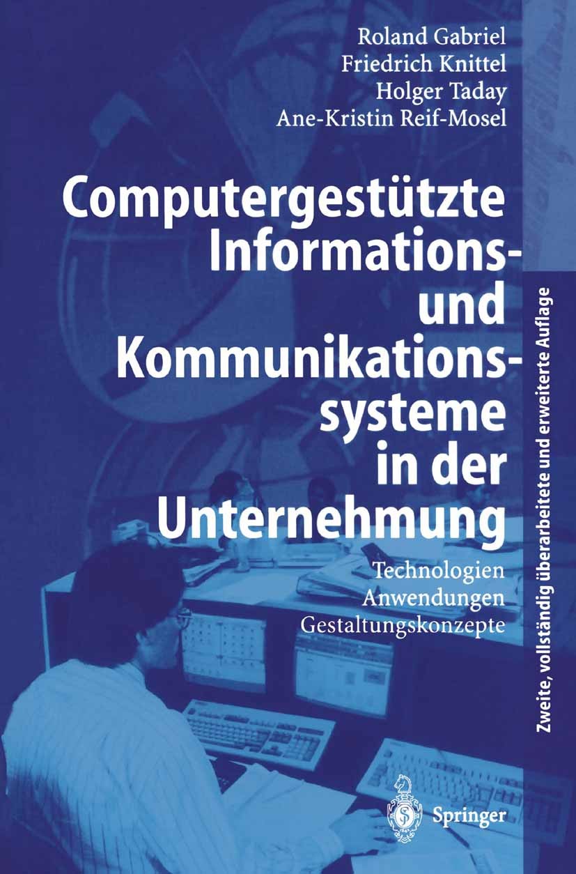 Titlebook: Computergestützte Informations- und Kommunikationssysteme in der Unternehmung; Technologien, Anwend Roland Gabriel,Friedrich Knittel,Ane-Kr Titlebook: Computergestützte Informations- und Kommunikationssysteme in der Unternehmung; Technologien, Anwend Roland Gabriel,Friedrich Knittel,Ane-Kr