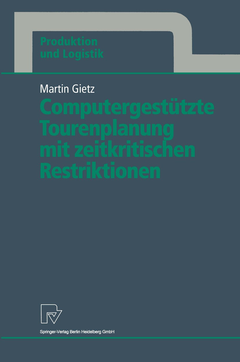 Titlebook: Computergestützte Tourenplanung mit zeitkritischen Restriktionen; Martin Gietz Book 1994 Springer-Verlag Berlin Heidelberg 1994 Algorithme Titlebook: Computergestützte Tourenplanung mit zeitkritischen Restriktionen; Martin Gietz Book 1994 Springer-Verlag Berlin Heidelberg 1994 Algorithme