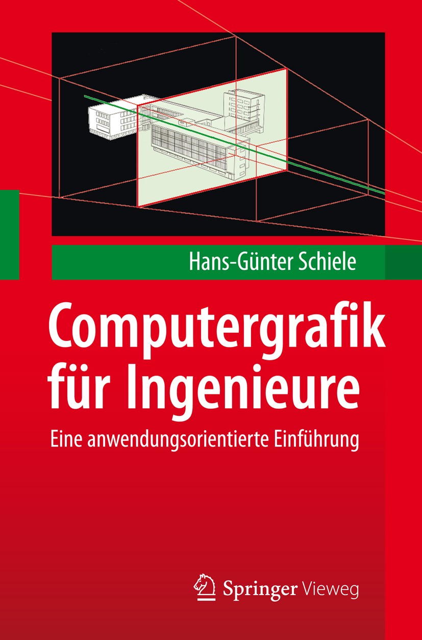 Titlebook: Computergrafik für Ingenieure; Eine anwendungsorien Hans-Günter Schiele Book 2012 Springer-Verlag Berlin Heidelberg 2012 3D-Grafik.Computer Titlebook: Computergrafik für Ingenieure; Eine anwendungsorien Hans-Günter Schiele Book 2012 Springer-Verlag Berlin Heidelberg 2012 3D-Grafik.Computer