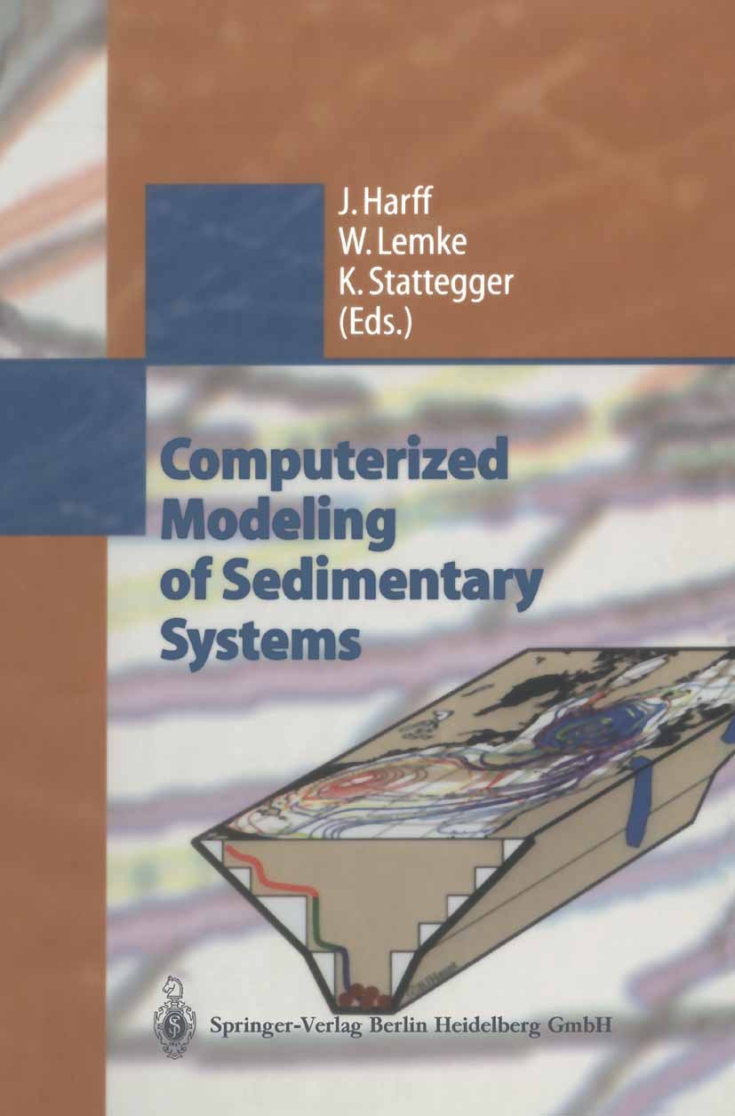 Titlebook: Computerized Modeling of Sedimentary Systems; Jan Harff,Wolfram Lemke,Karl Stattegger Conference proceedings 1999 Springer-Verlag Berlin H Titlebook: Computerized Modeling of Sedimentary Systems; Jan Harff,Wolfram Lemke,Karl Stattegger Conference proceedings 1999 Springer-Verlag Berlin H