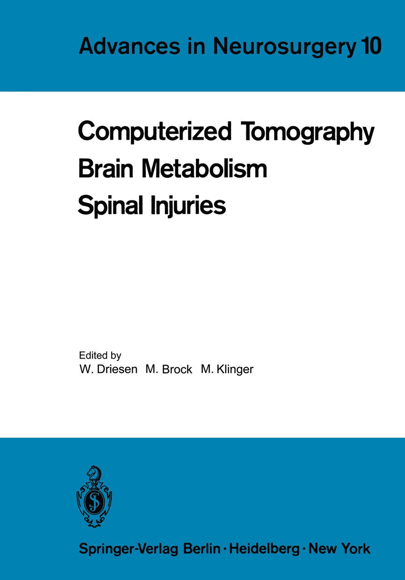 Titlebook: Computerized Tomography Brain Metabolism Spinal Injuries; W. Driesen,M. Brock,M. Klinger Conference proceedings 1982 Springer-Verlag Berli Titlebook: Computerized Tomography Brain Metabolism Spinal Injuries; W. Driesen,M. Brock,M. Klinger Conference proceedings 1982 Springer-Verlag Berli