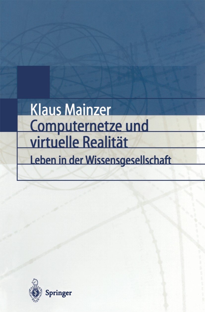 Titlebook: Computernetze und virtuelle Realität; Leben in der Wissens Klaus Mainzer Book 1999 Springer-Verlag Berlin Heidelberg 1999 Agenten.Biocomput Titlebook: Computernetze und virtuelle Realität; Leben in der Wissens Klaus Mainzer Book 1999 Springer-Verlag Berlin Heidelberg 1999 Agenten.Biocomput