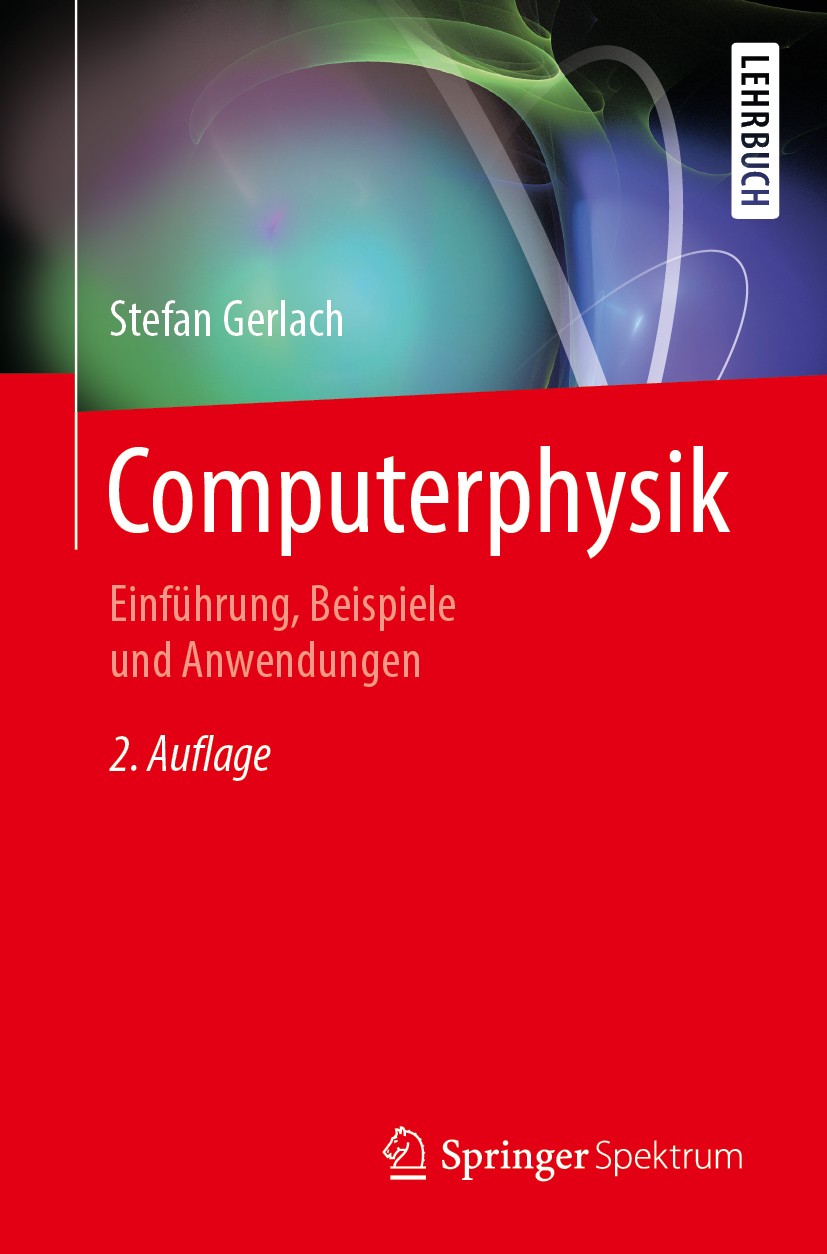 Titlebook: Computerphysik; Einführung, Beispiel Stefan Gerlach Textbook 20192nd edition Der/die Herausgeber bzw. der/die Autor(en), exklusiv lizenzier Titlebook: Computerphysik; Einführung, Beispiel Stefan Gerlach Textbook 20192nd edition Der/die Herausgeber bzw. der/die Autor(en), exklusiv lizenzier