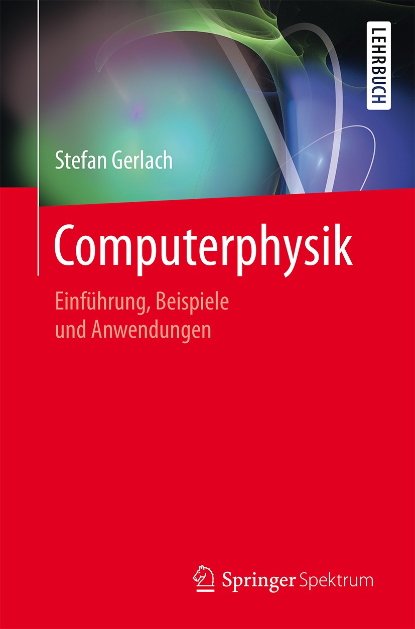 Titlebook: Computerphysik; Einführung, Beispiel Stefan Gerlach Textbook 20161st edition Springer-Verlag Berlin Heidelberg 2016 Computational physics.G Titlebook: Computerphysik; Einführung, Beispiel Stefan Gerlach Textbook 20161st edition Springer-Verlag Berlin Heidelberg 2016 Computational physics.G
