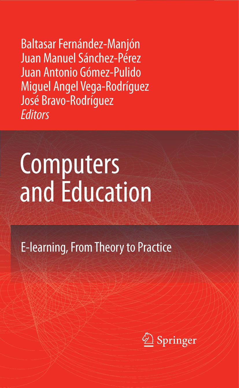 Titlebook: Computers and Education; E-Learning, From The Baltasar Fernández-Manjón,Juan Manuel Sánchez-Pére Book 2007 Springer Science+Business Media Titlebook: Computers and Education; E-Learning, From The Baltasar Fernández-Manjón,Juan Manuel Sánchez-Pére Book 2007 Springer Science+Business Media