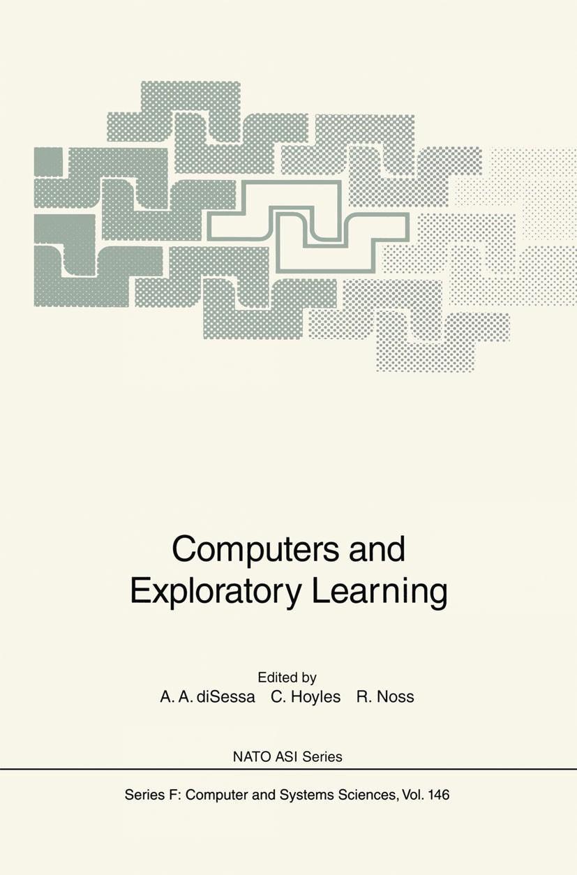 Titlebook: Computers and Exploratory Learning; Andrea A. diSessa,Celia Hoyles,Laurie D. Edwards Conference proceedings 1995 Springer-Verlag Berlin He Titlebook: Computers and Exploratory Learning; Andrea A. diSessa,Celia Hoyles,Laurie D. Edwards Conference proceedings 1995 Springer-Verlag Berlin He