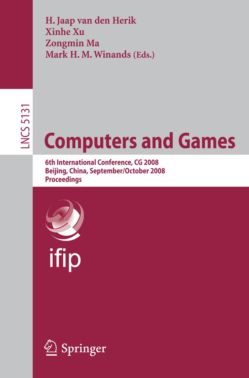 Titlebook: Computers and Games; 6th International Co H. Jaap Herik,Xinhe Xu,Mark H. M. Winands Conference proceedings 2008 The Editor(s) (if applicabl Titlebook: Computers and Games; 6th International Co H. Jaap Herik,Xinhe Xu,Mark H. M. Winands Conference proceedings 2008 The Editor(s) (if applicabl